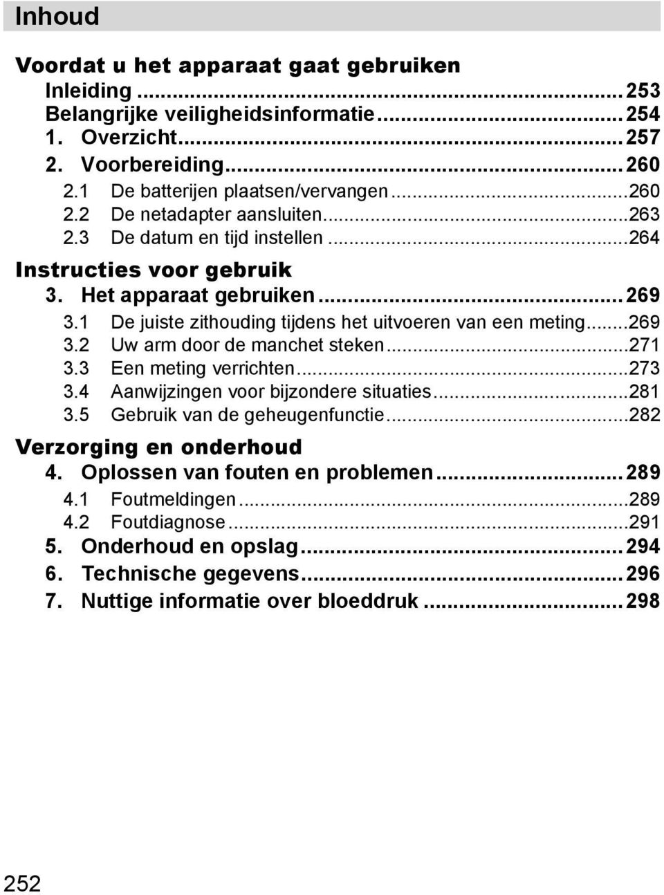 ..271 3.3 Een meting verrichten...273 3.4 Aanwijzingen voor bijzondere situaties...281 3.5 Gebruik van de geheugenfunctie...282 Verzorging en onderhoud 4. Oplossen van fouten en problemen.