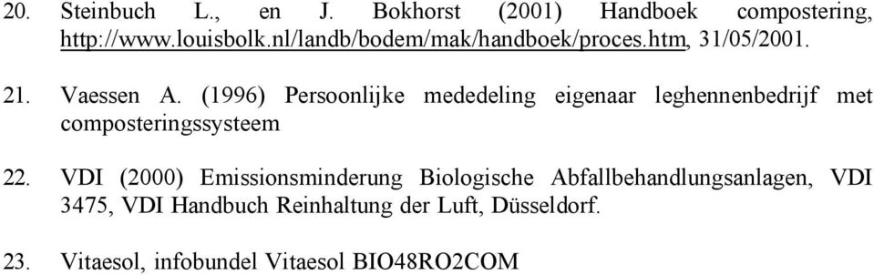 (1996) Persoonlijke mededeling eigenaar leghennenbedrijf met composteringssysteem 22.