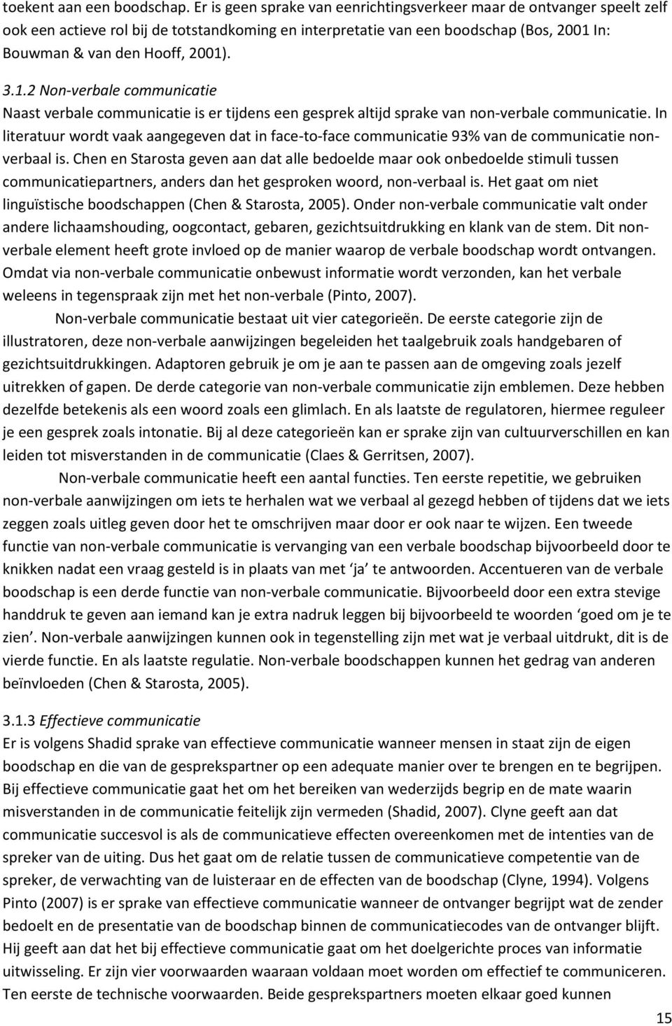 In: Bouwman & van den Hooff, 2001). 3.1.2 Non-verbale communicatie Naast verbale communicatie is er tijdens een gesprek altijd sprake van non-verbale communicatie.