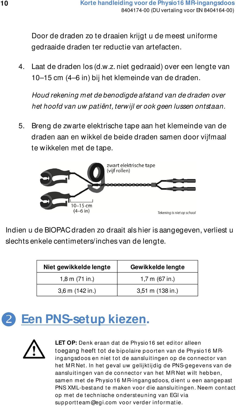 Breng de zwarte elektrische tape aan het klemeinde van de draden aan en wikkel de beide draden samen door vijfmaal te wikkelen met de tape.