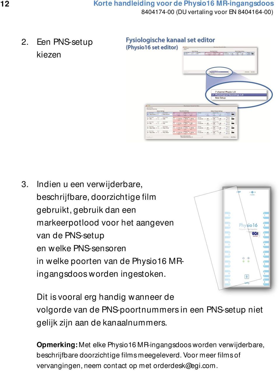 PNS-sensoren in welke poorten van de Physio16 MRingangsdoos worden ingestoken.