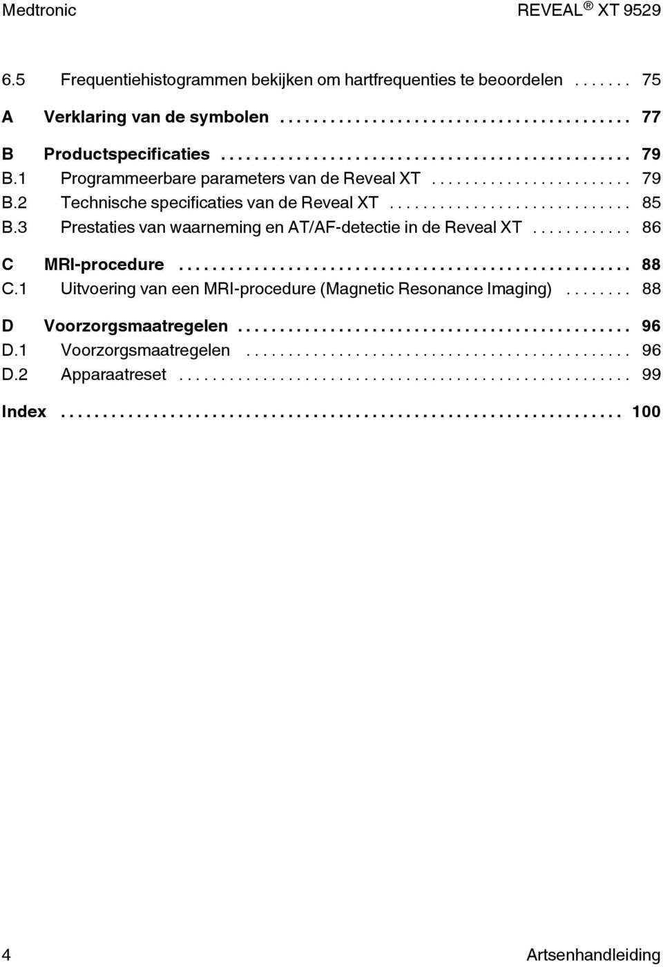 3 Prestaties van waarneming en AT/AF-detectie in de Reveal XT... 86 C MRI-procedure... 88 C.