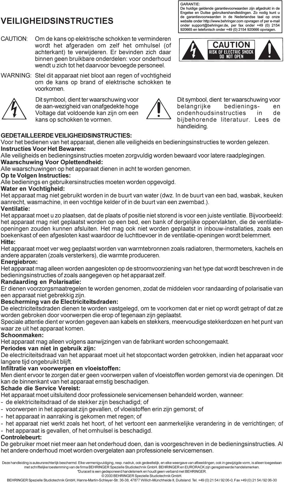 WARNING: Stel dit apparaat niet bloot aan regen of vochtigheid om de kans op brand of elektrische schokken te voorkomen.