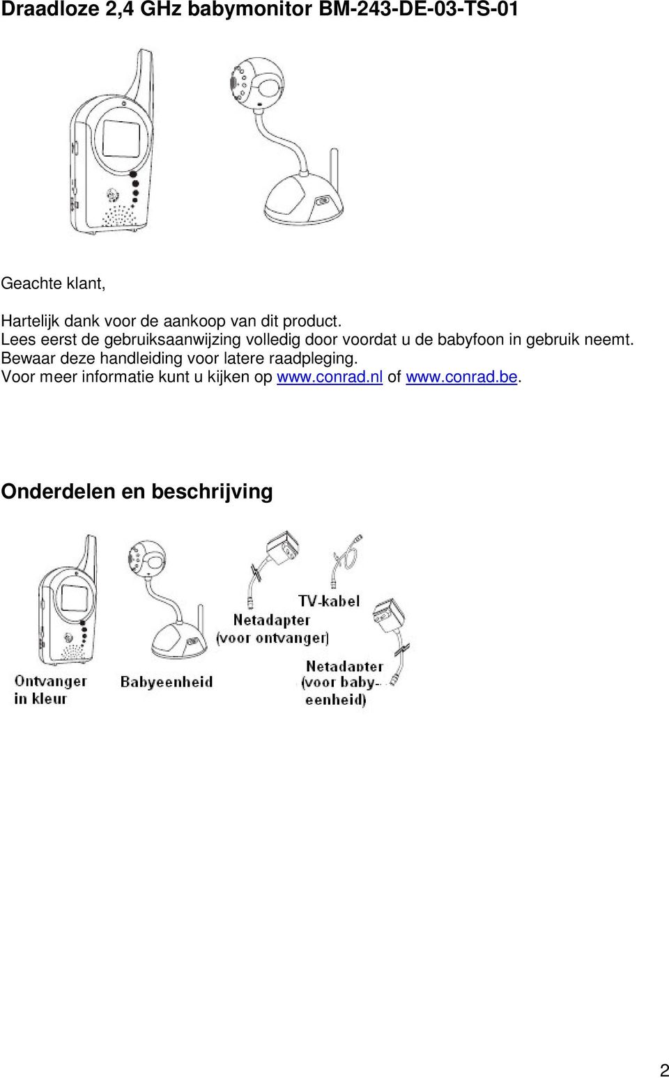 Lees eerst de gebruiksaanwijzing volledig door voordat u de babyfoon in gebruik neemt.