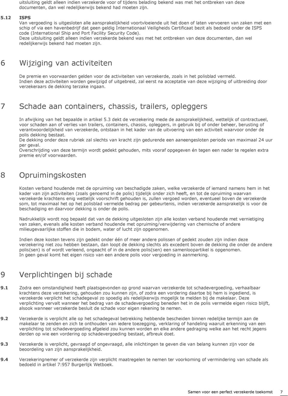 Certificaat bezit als bedoeld onder de ISPS code (International Ship and Port Facility Security Code).