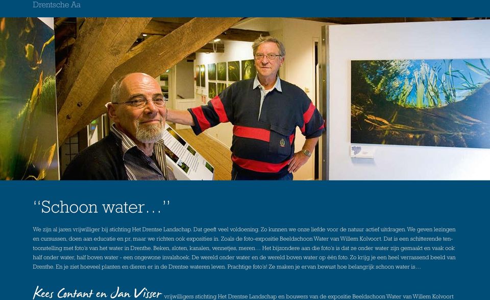 Dat is een schitterende tentoonstelling met foto s van het water in Drenthe.