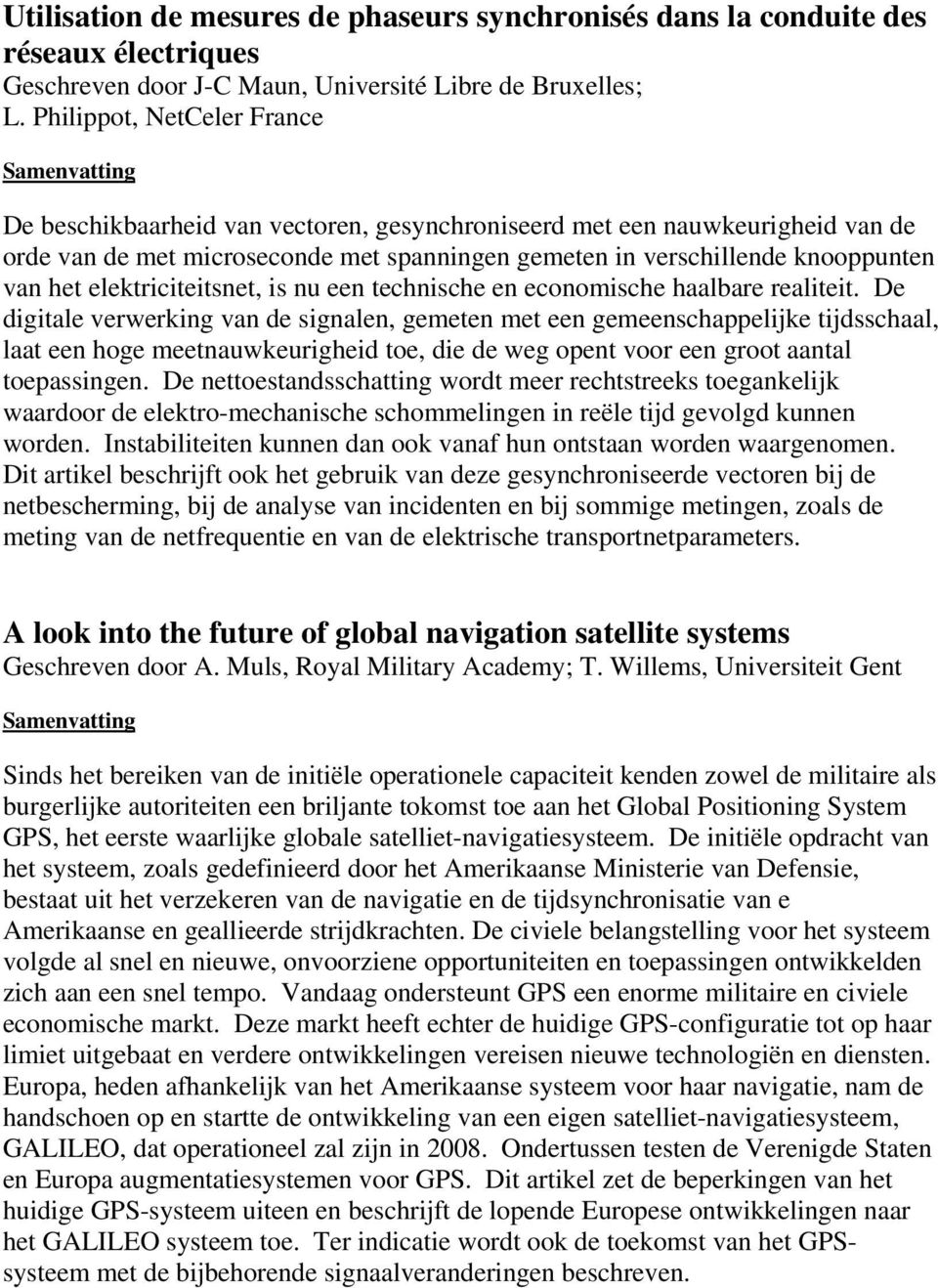 elektriciteitsnet, is nu een technische en economische haalbare realiteit.