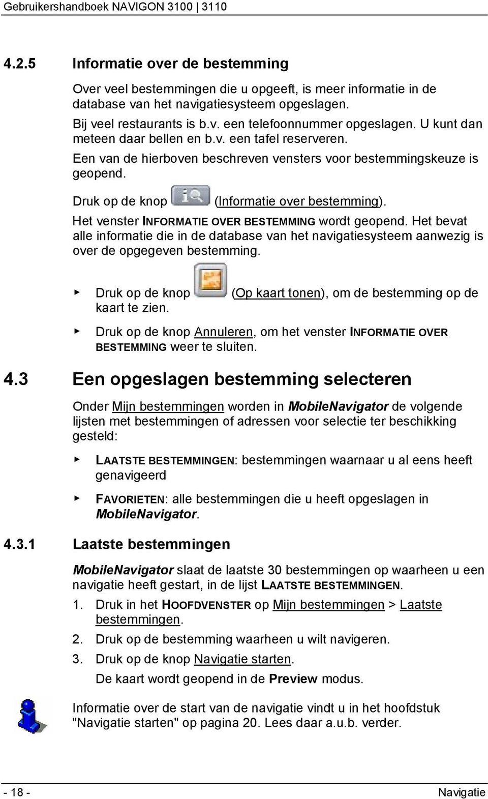 Het venster INFORMATIE OVER BESTEMMING wordt geopend. Het bevat alle informatie die in de database van het navigatiesysteem aanwezig is over de opgegeven bestemming.