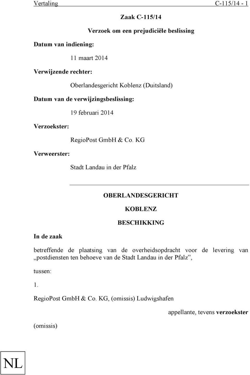 KG Verweerster: Stadt Landau in der Pfalz In de zaak OBERLANDESGERICHT KOBLENZ BESCHIKKING betreffende de plaatsing van de overheidsopdracht