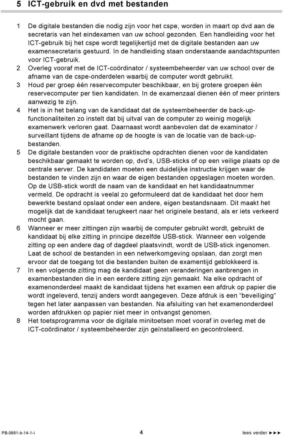 In de handleiding staan onderstaande aandachtspunten voor ICT-gebruik.