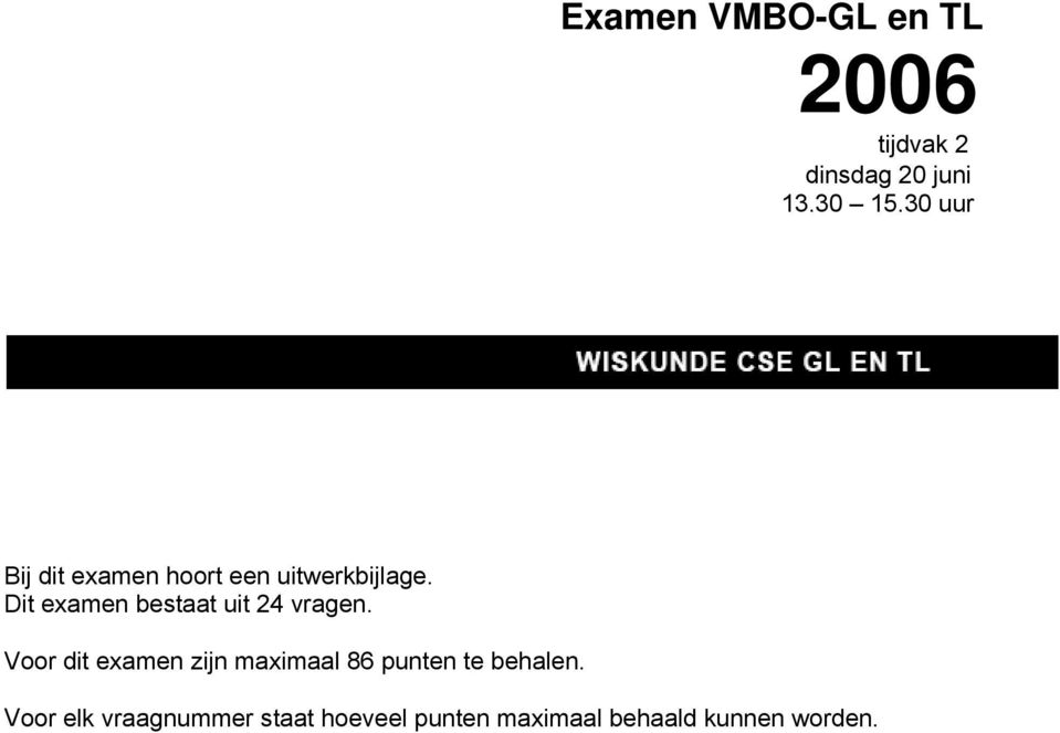 Dit examen bestaat uit 24 vragen.