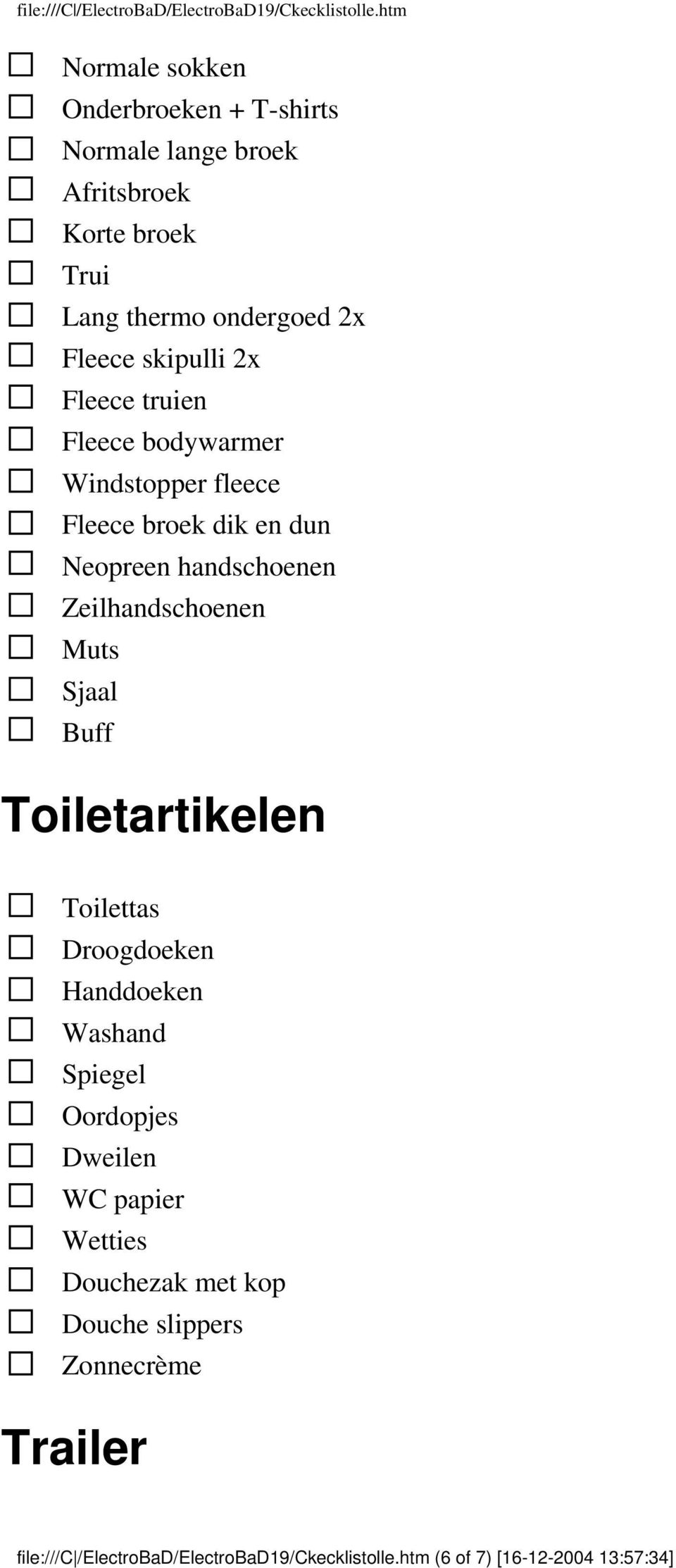 Zeilhandschoenen Muts Sjaal Buff Toiletartikelen Toilettas Droogdoeken Handdoeken Washand Spiegel Oordopjes Dweilen WC