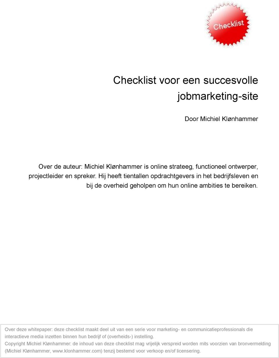 Over deze whitepaper: deze checklist maakt deel uit van een serie voor marketing- en communicatieprofessionals die interactieve media inzetten binnen hun bedrijf of