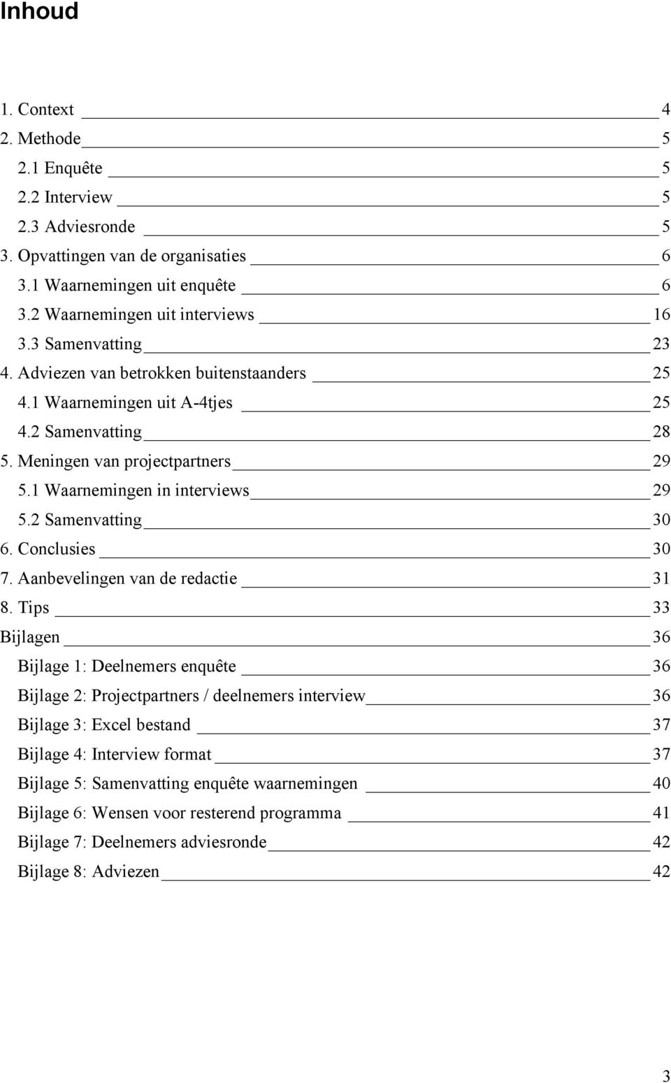 2 Samenvatting 30 6. Conclusies 30 7. Aanbevelingen van de redactie 31 8.