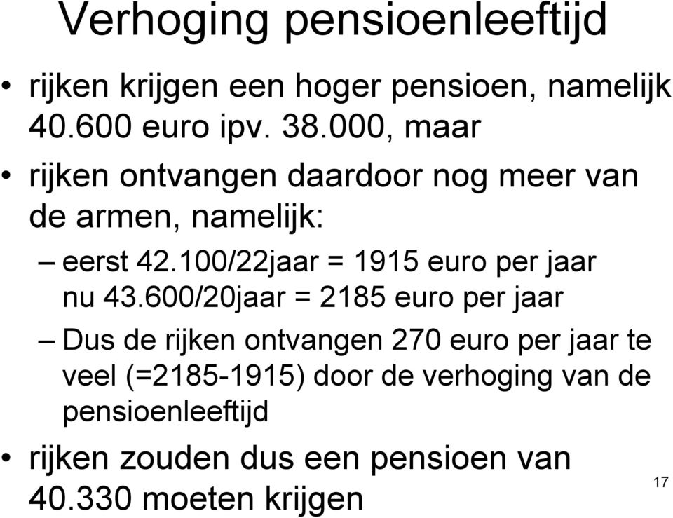 100/22jaar = 1915 euro per jaar nu 43.