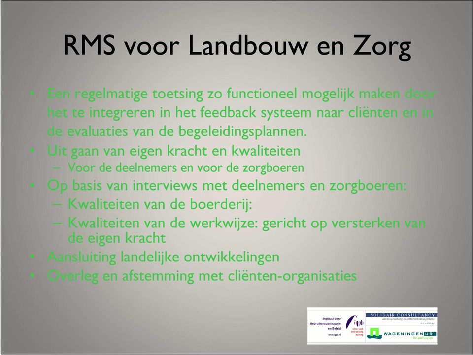 Uit gaan van eigen kracht en kwaliteiten Voor de deelnemers en voor de zorgboeren Op basis van interviews met deelnemers en