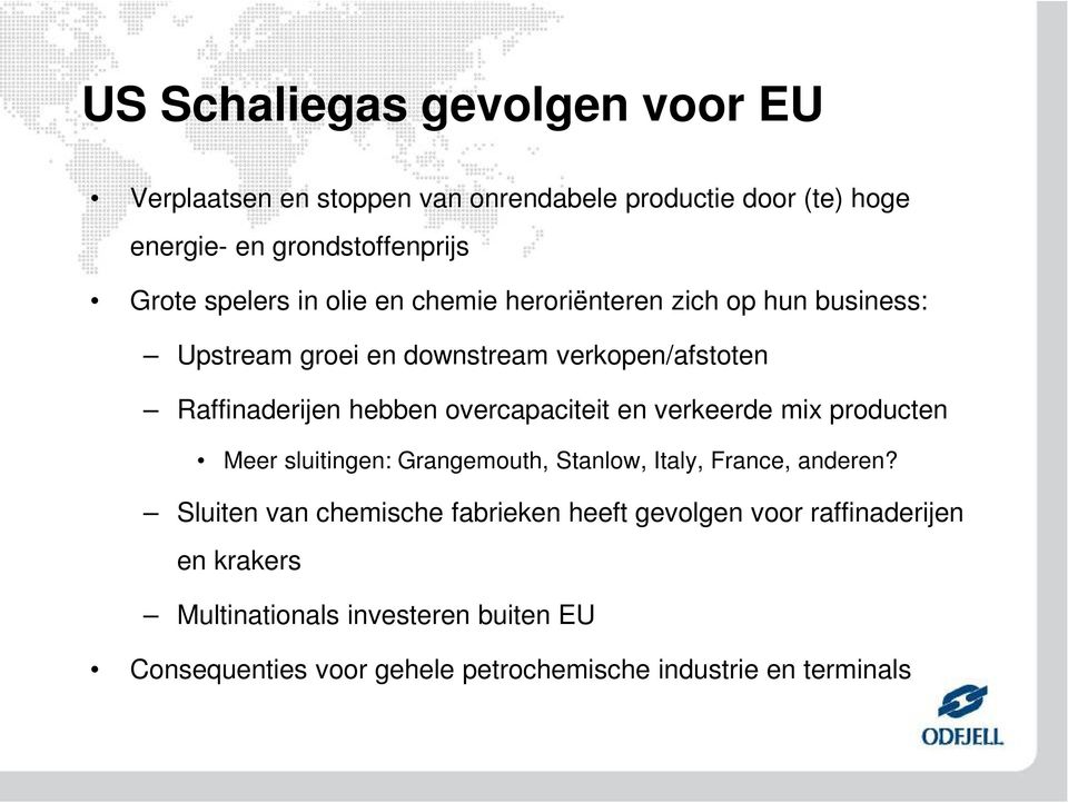 overcapaciteit en verkeerde mix producten Meer sluitingen: Grangemouth, Stanlow, Italy, France, anderen?