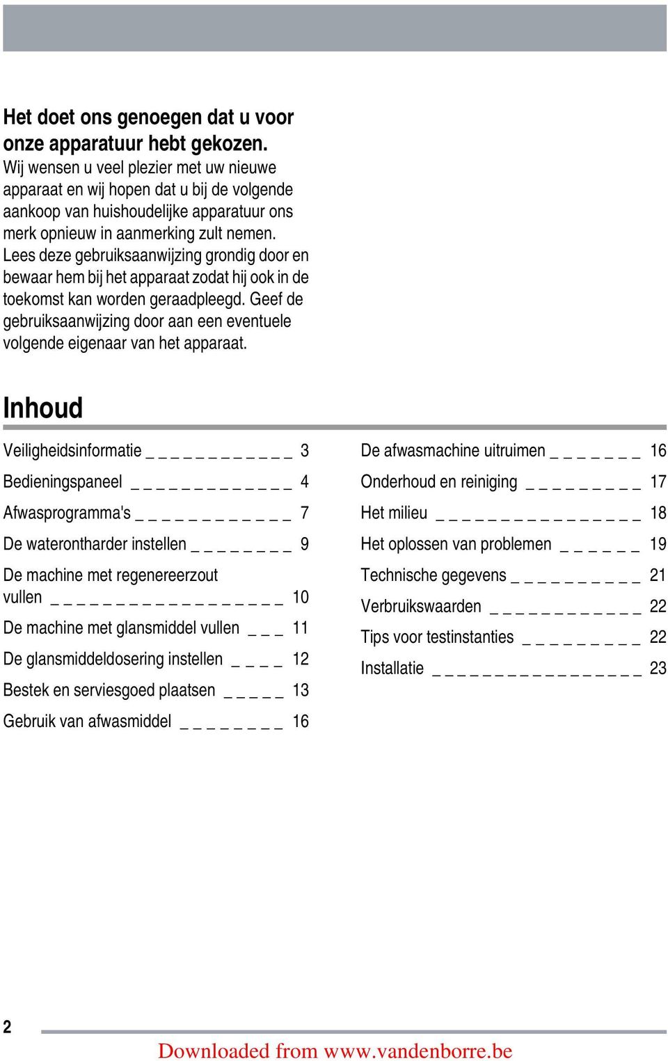 Lees deze gebruiksaanwijzing grondig door en bewaar hem bij het apparaat zodat hij ook in de toekomst kan worden geraadpleegd.