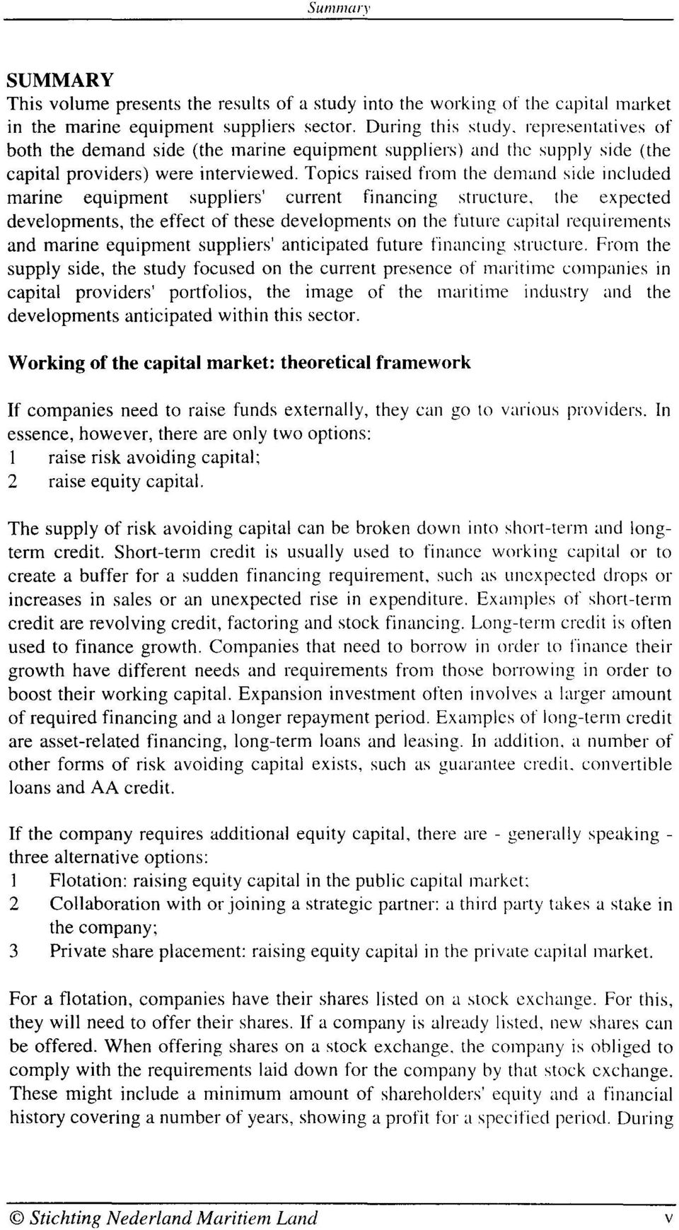 Topics raised from the demand side included marine equipment suppliers' current financing strllcture.