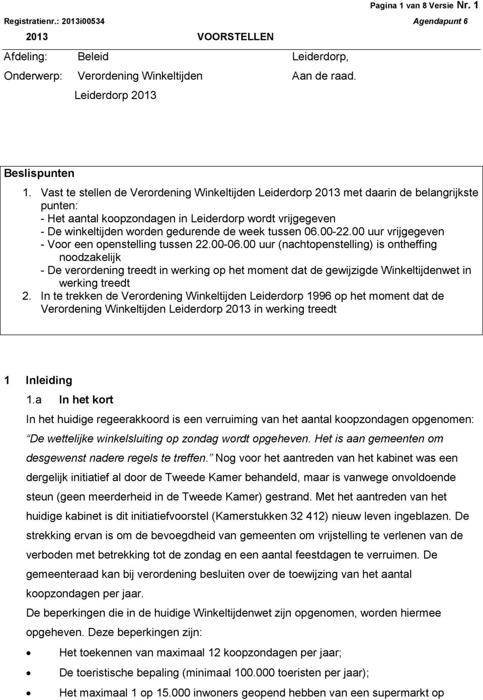 tussen 06.00-22.00 uur vrijgegeven - Voor een openstelling tussen 22.00-06.