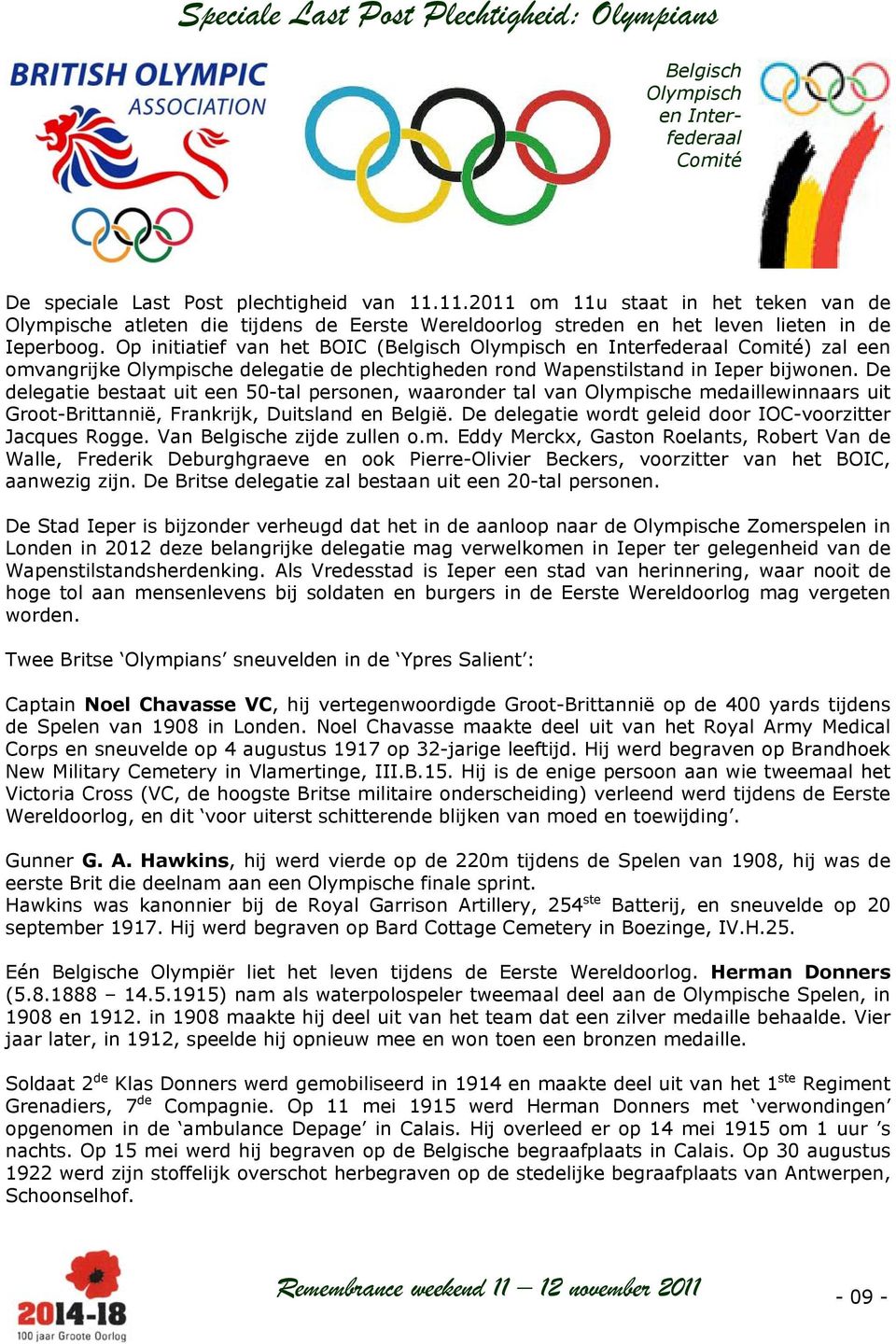 Op initiatief van het BOIC (Belgisch Olympisch en Interfederaal Comité) zal een omvangrijke Olympische delegatie de plechtigheden rond Wapenstilstand in Ieper bijwonen.