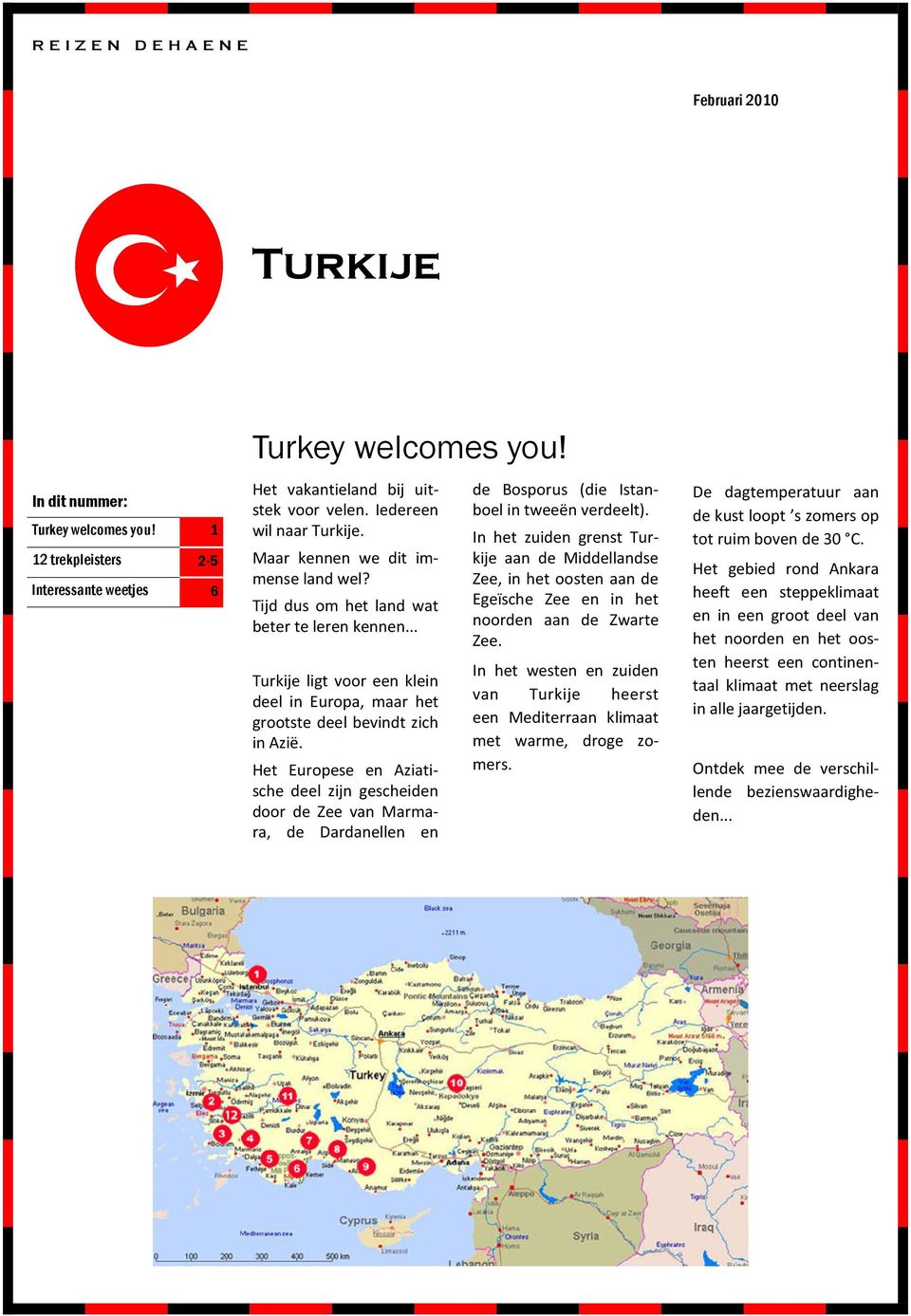 Het Europese en Aziatische deel zijn gescheiden door de Zee van Marmara, de Dardanellen en de Bosporus (die Istanboel in tweeën verdeelt).