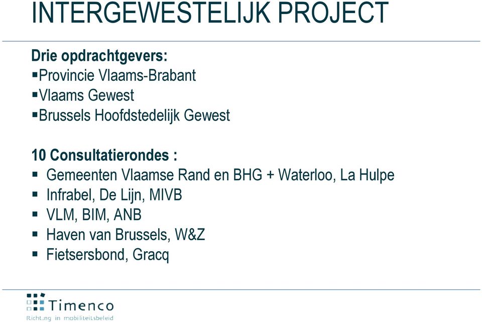 Consultatierondes : Gemeenten Vlaamse Rand en BHG + Waterloo, La