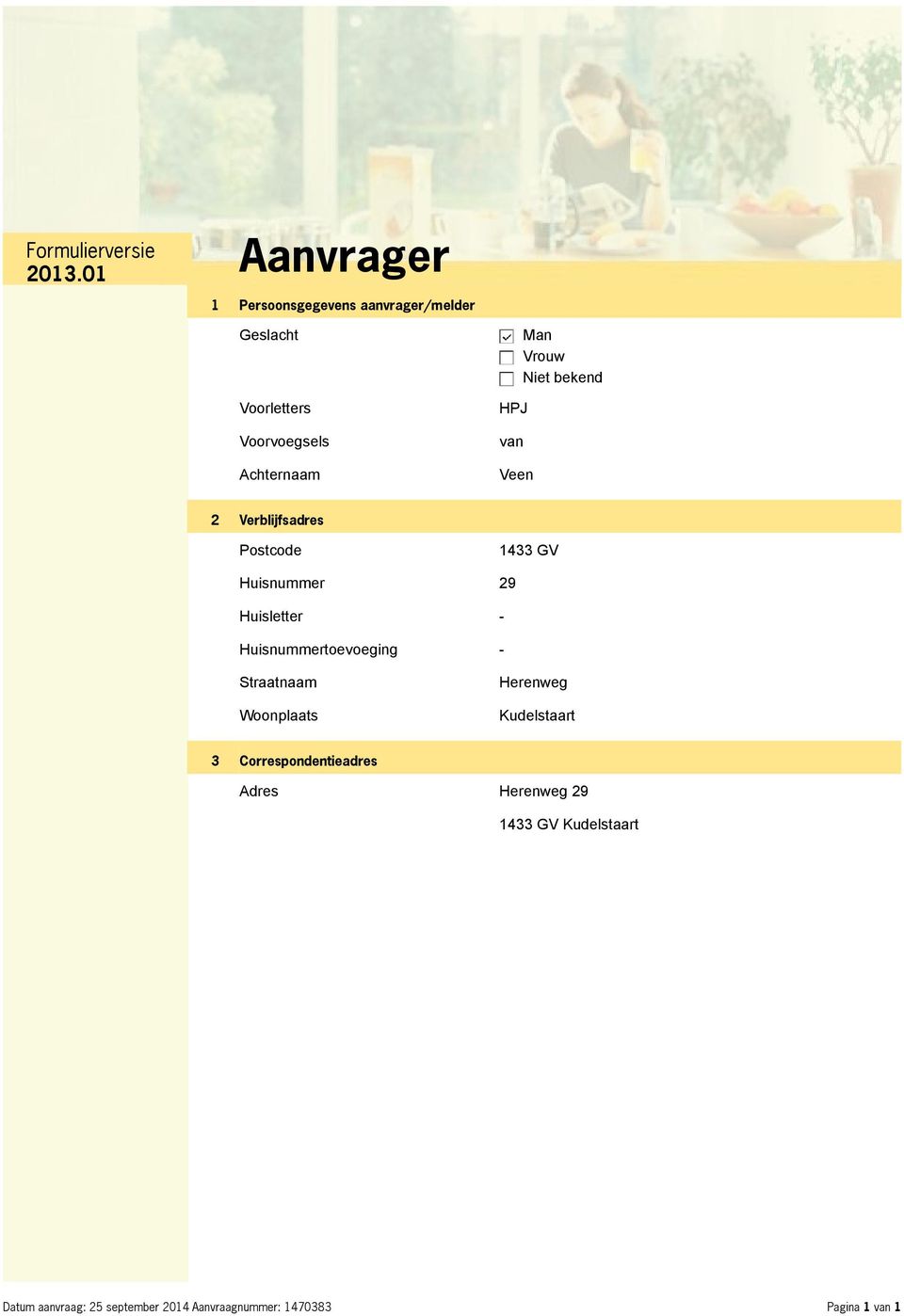 Huisnummertoevoeging - Straatnaam Woonplaats Herenweg Kudelstaart 3 Correspondentieadres Adres