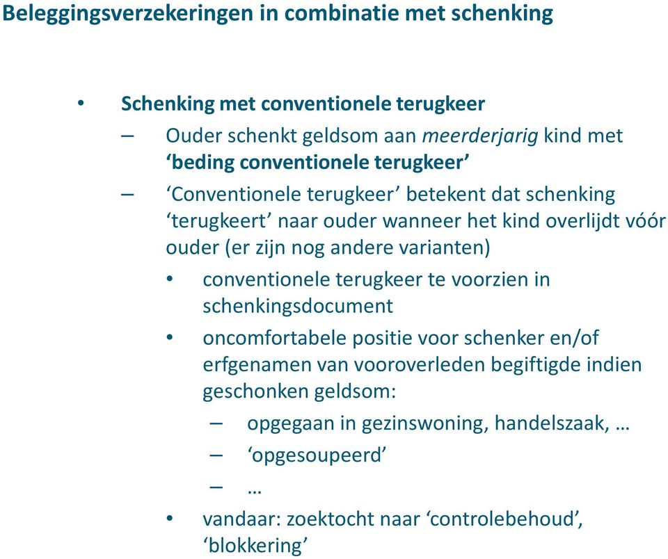 andere varianten) conventionele terugkeer te voorzien in schenkingsdocument oncomfortabele positie voor schenker en/of erfgenamen van