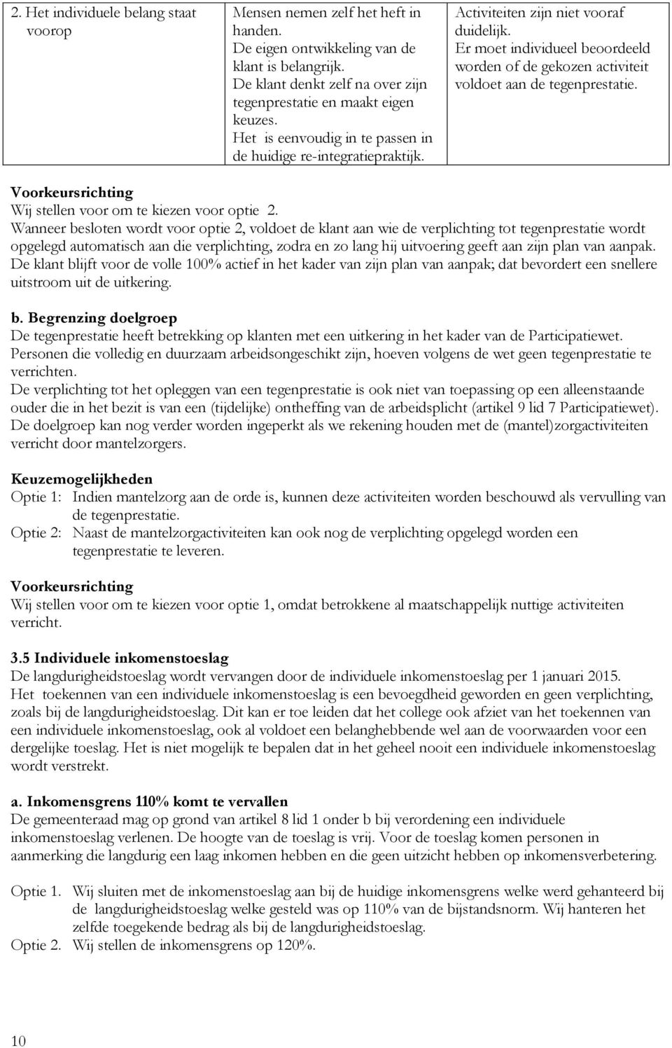 Er moet individueel beoordeeld worden of de gekozen activiteit voldoet aan de tegenprestatie. Wij stellen voor om te kiezen voor optie 2.