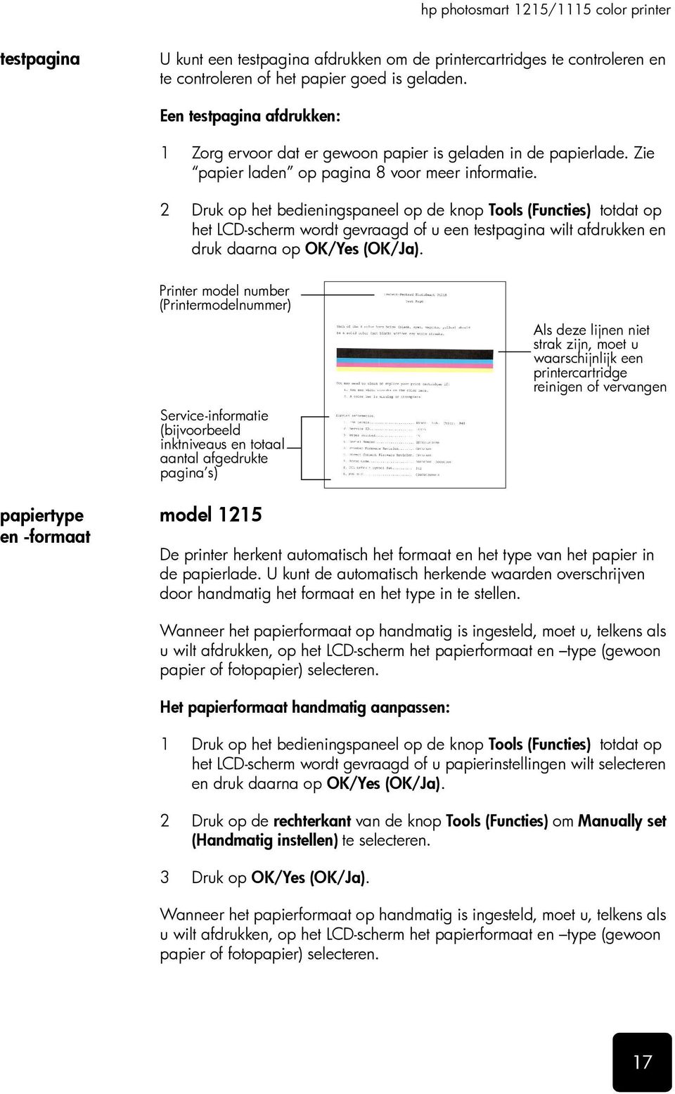 2 Druk op het bedieningspaneel op de knop Tools (Functies) totdat op het LCD-scherm wordt gevraagd of u een testpagina wilt afdrukken en druk daarna op OK/Yes (OK/Ja).