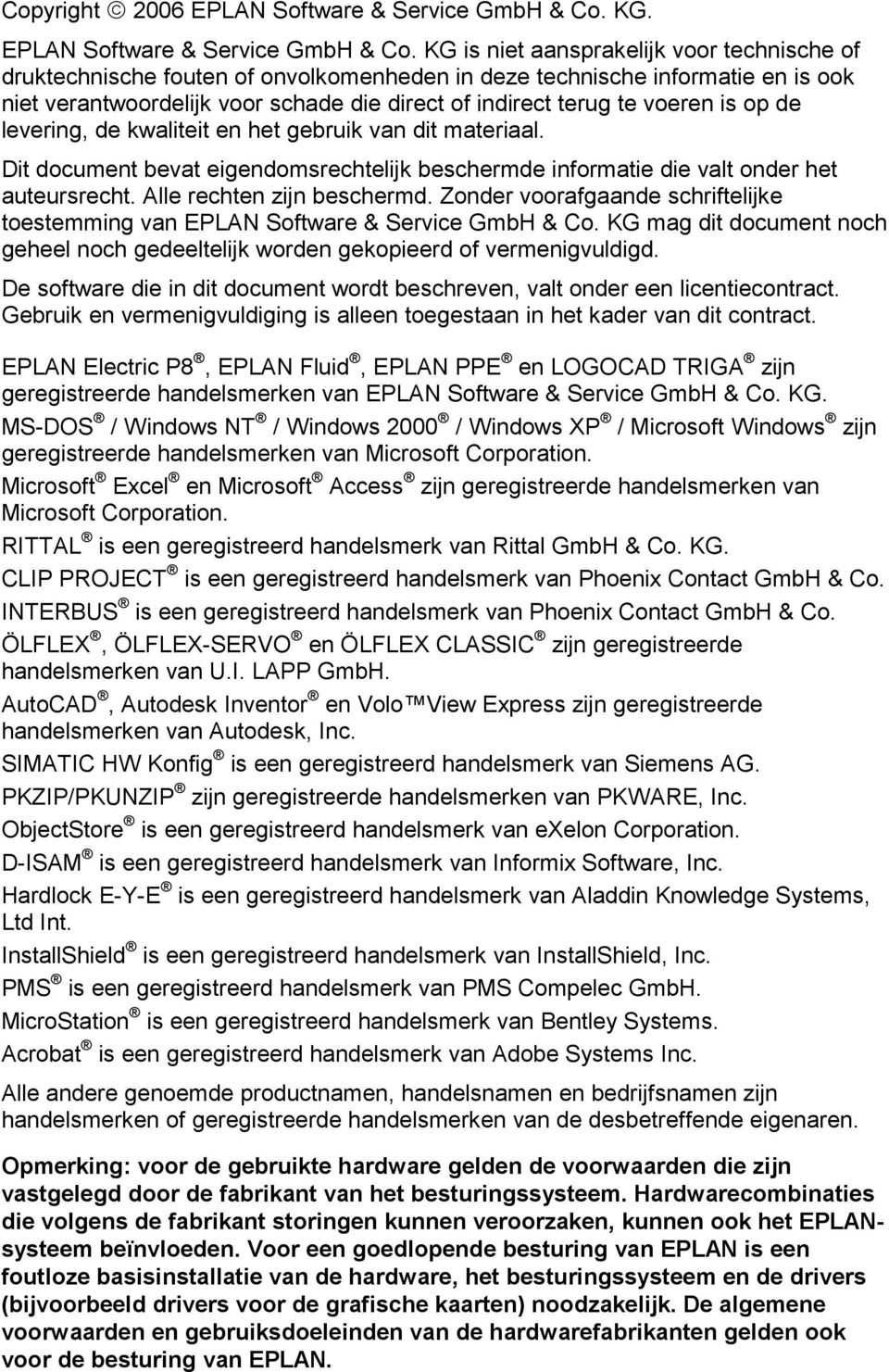 KG is niet aansprakelijk voor technische of druktechnische fouten of onvolkomenheden in deze technische informatie en is ook niet verantwoordelijk voor schade die direct of indirect terug te voeren