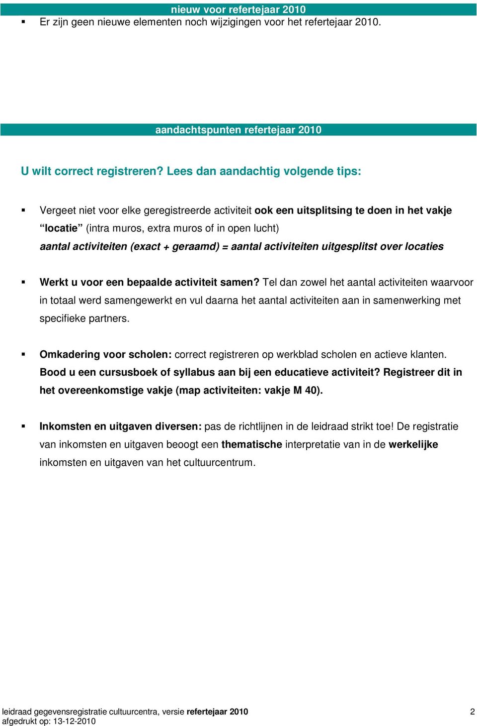 (exact + geraamd) = aantal activiteiten uitgesplitst over locaties Werkt u voor een bepaalde activiteit samen?