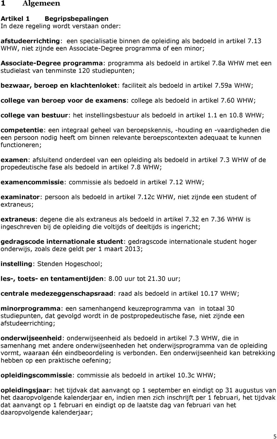 8a WHW met een studielast van tenminste 120 studiepunten; bezwaar, beroep en klachtenloket: faciliteit als bedoeld in artikel 7.