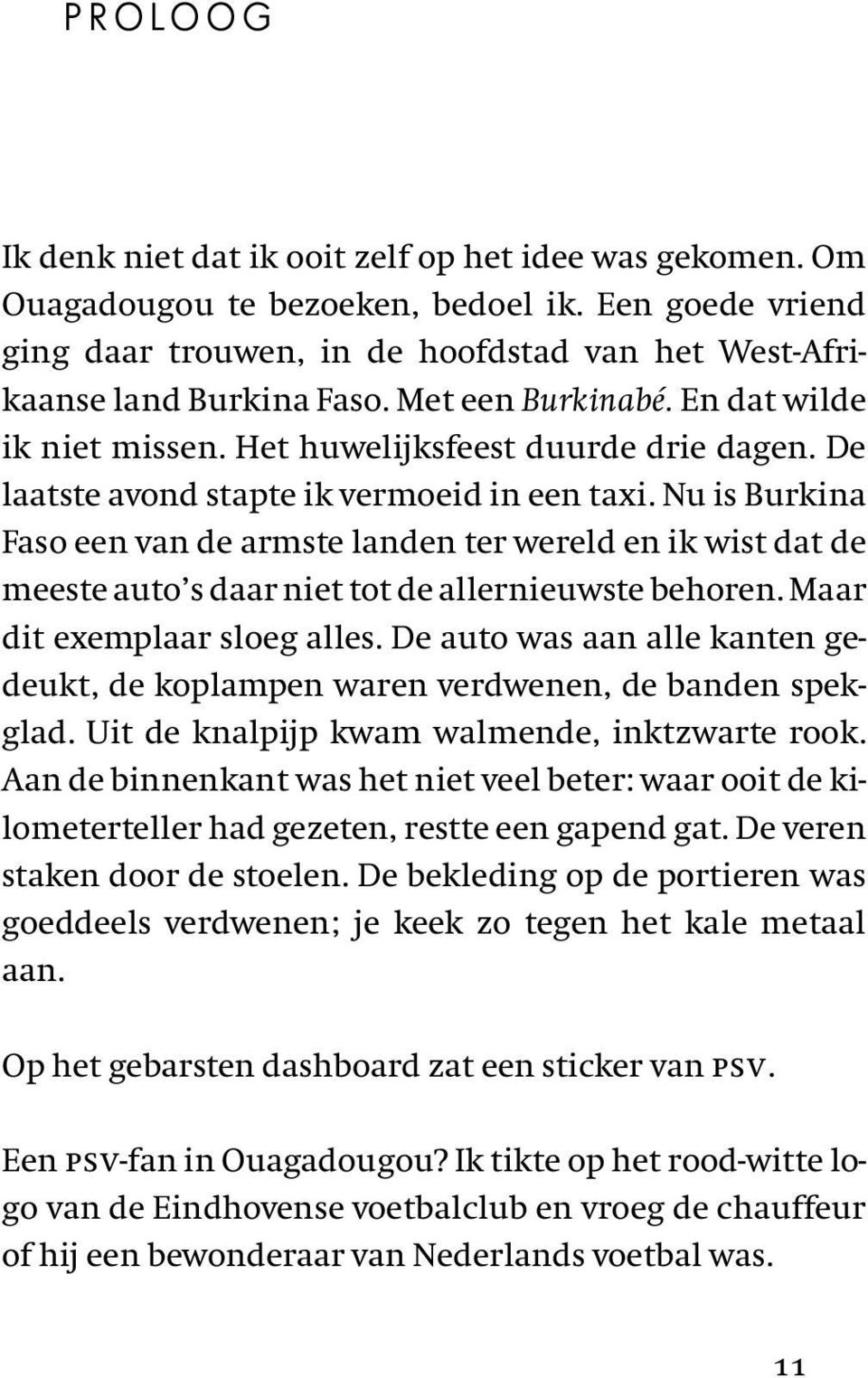 Nu is Burkina Faso een van de armste landen ter wereld en ik wist dat de meeste auto s daar niet tot de allernieuwste behoren. Maar dit exemplaar sloeg alles.