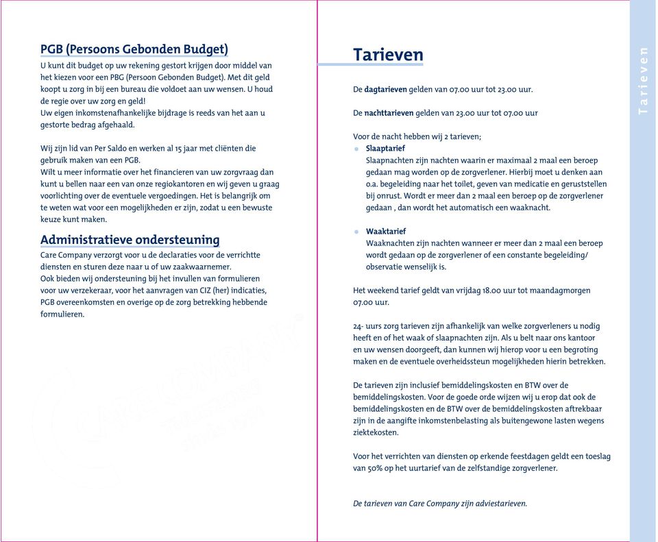 Wij zijn lid van Per Saldo en werken al 15 jaar met cliënten die gebruik maken van een PGB.