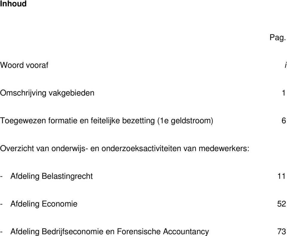 feitelijke bezetting (1e geldstroom) 6 Overzicht van onderwijs- en