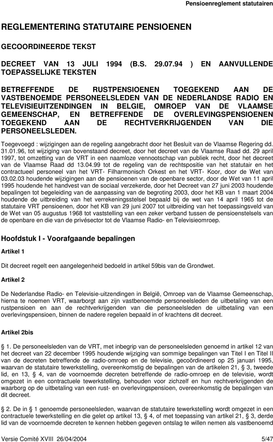 VLAAMSE GEMEENSCHAP, EN BETREFFENDE DE OVERLEVINGSPENSIOENEN TOEGEKEND AAN DE RECHTVERKRIJGENDEN VAN DIE PERSONEELSLEDEN.