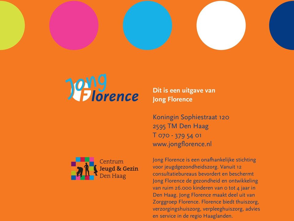 Vanuit 12 consultatiebureaus bevordert en beschermt Jong Florence de gezondheid en ontwikkeling van ruim 26.