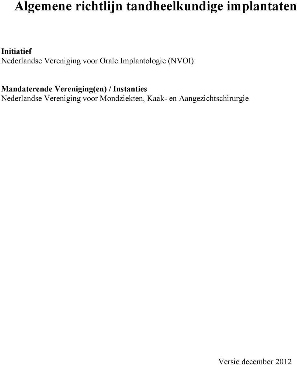 Mandaterende Vereniging(en) / Instanties Nederlandse