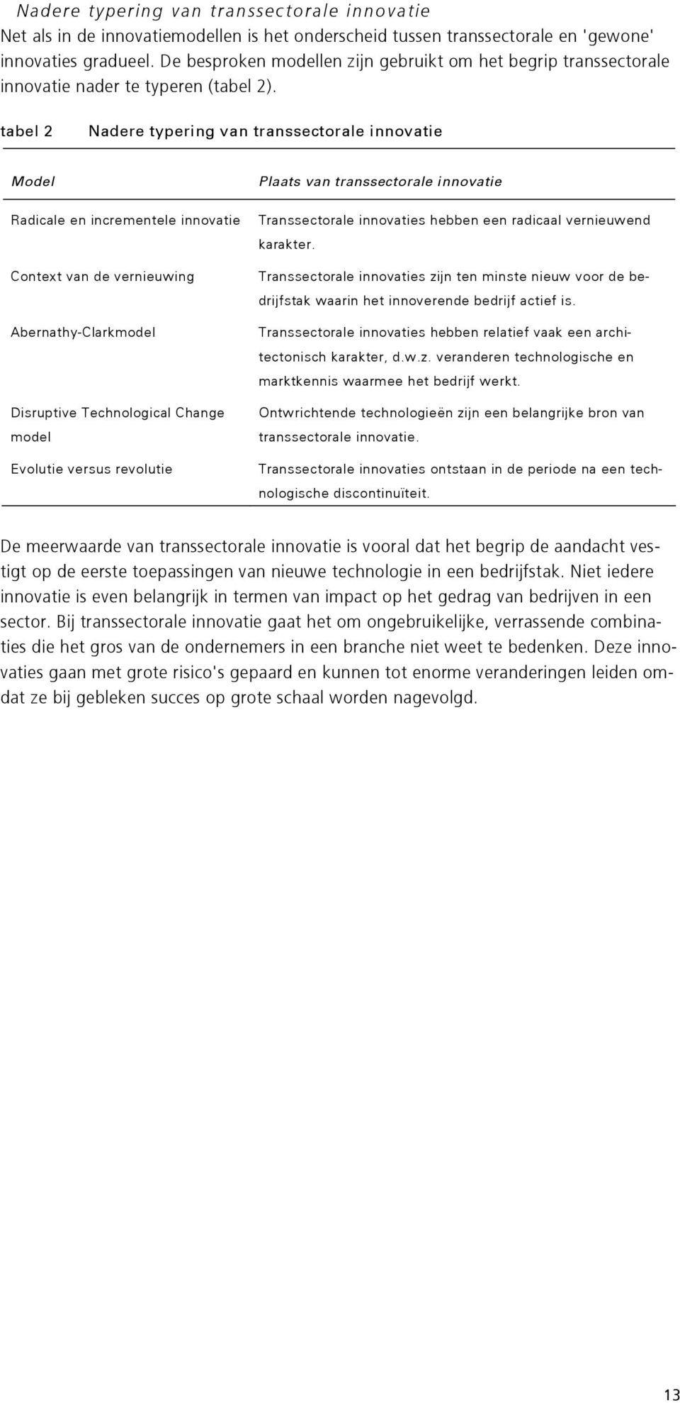 tabel 2 Nadere typering van transsectorale innovatie Model Plaats van transsectorale innovatie Radicale en incrementele innovatie Context van de vernieuwing Abernathy-Clarkmodel Disruptive