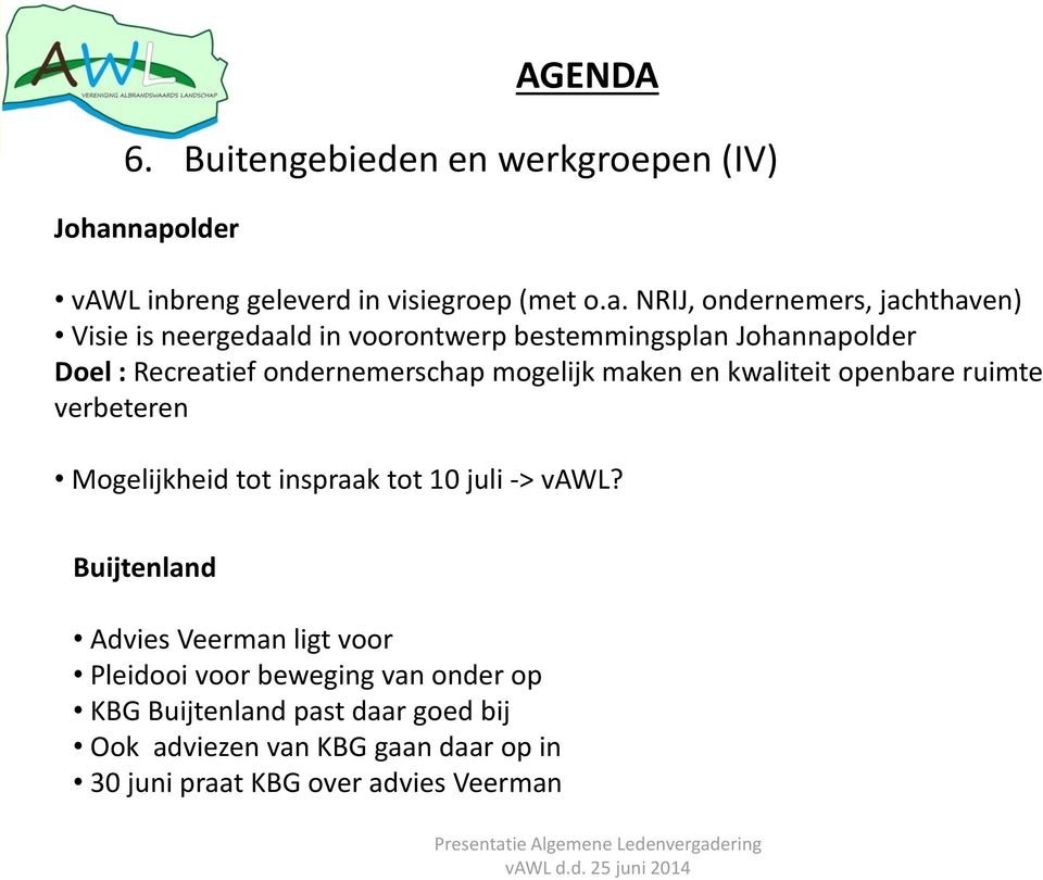 bestemmingsplan Johannapolder Doel : Recreatief ondernemerschap mogelijk maken en kwaliteit openbare ruimte verbeteren