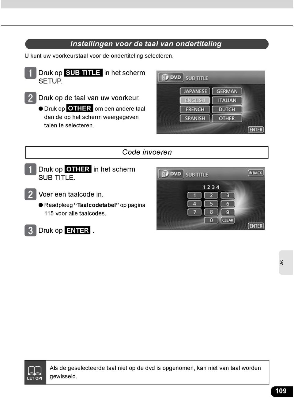 Druk op OTHER om een andere taal dan de op het scherm weergegeven talen te selecteren. Code invoeren Druk op OTHER SUB TITLE.