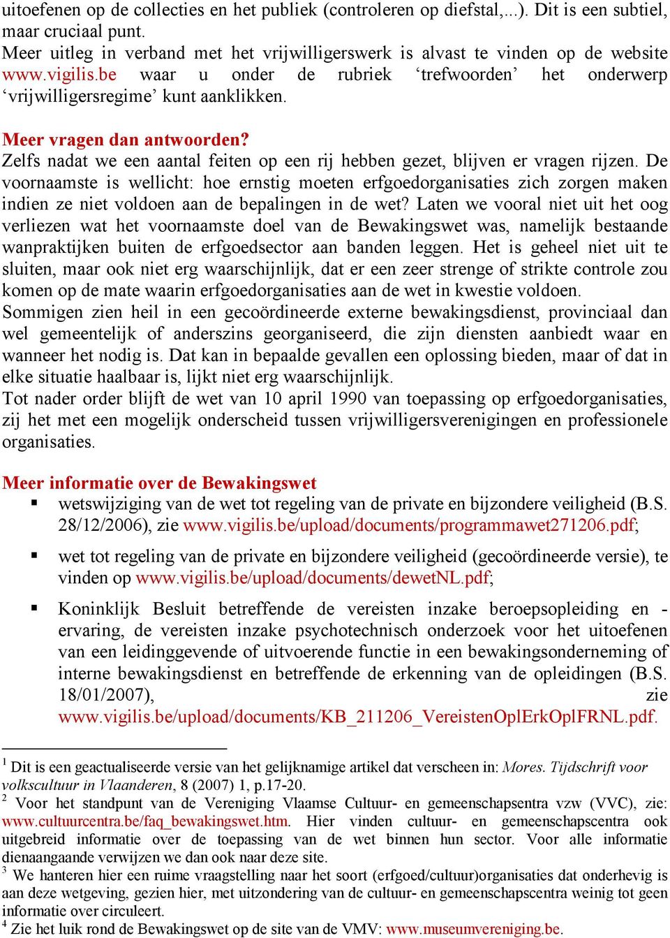 Meer vragen dan antwoorden? Zelfs nadat we een aantal feiten op een rij hebben gezet, blijven er vragen rijzen.