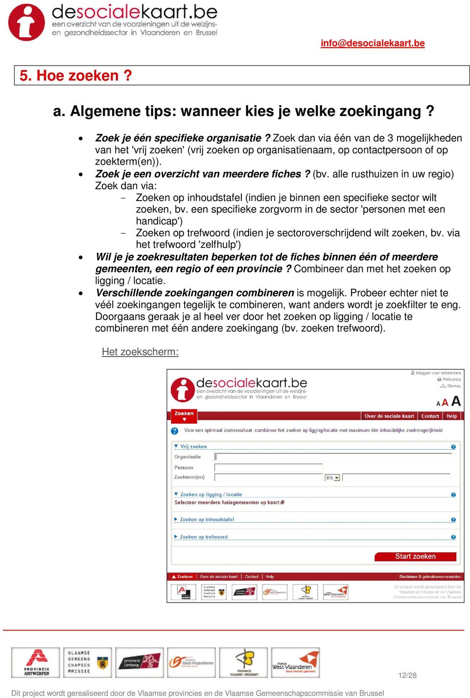 alle rusthuizen in uw regio) Zoek dan via: - Zoeken op inhoudstafel (indien je binnen een specifieke sector wilt zoeken, bv.