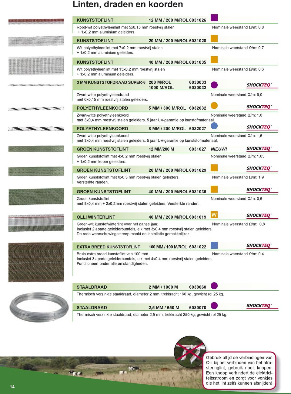 KUNSTSTOFLINT 40 MM / 200 M/ROL 6031035 Wit polyethyleenlint met 13x0,2 mm roestvrij stalen Nominale weerstand Ω/m: 0,6 + 1x0,2 mm aluminium geleiders.