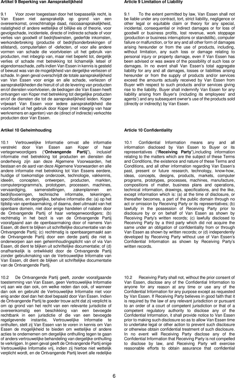 billijke eis of theorie, voor gevolgschade, incidentele, directe of indirecte schade of voor verlies van goodwill of bedrijfswinsten, gederfde inkomsten, werkonderbreking (productie of