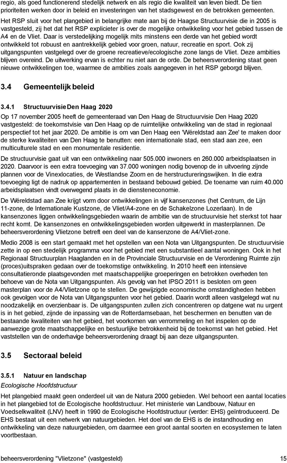 r is verstedelijking mogelijk mits minstens een derde vn het gebied wordt ontwikkeld tot robuust en ntrekkelijk gebied voor groen, ntuur, recretie en sport.