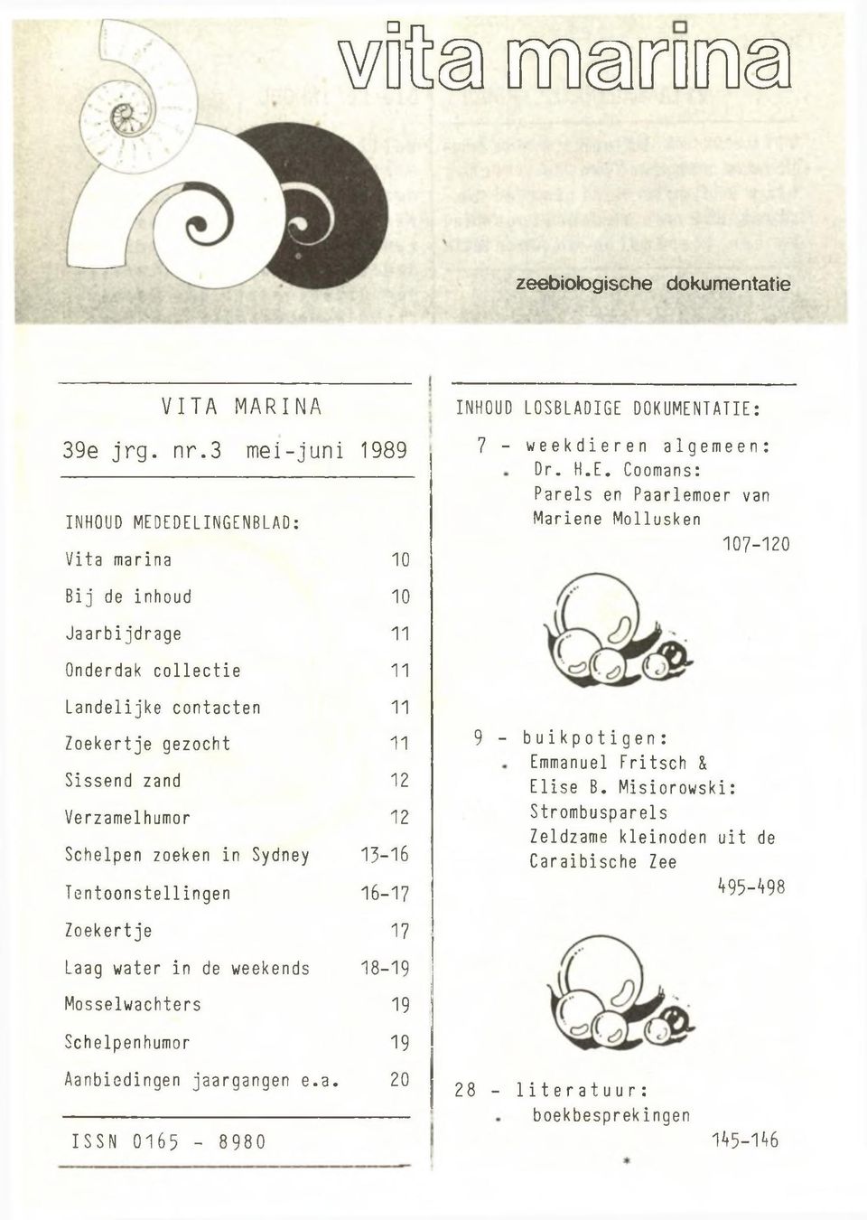 Verzamelhumor 12 Schelpen zoeken in Sydney 13-16 Tentoonstellingen 16-17 9 - buikpotigen: Emmanuel Fritsch & Elise B.