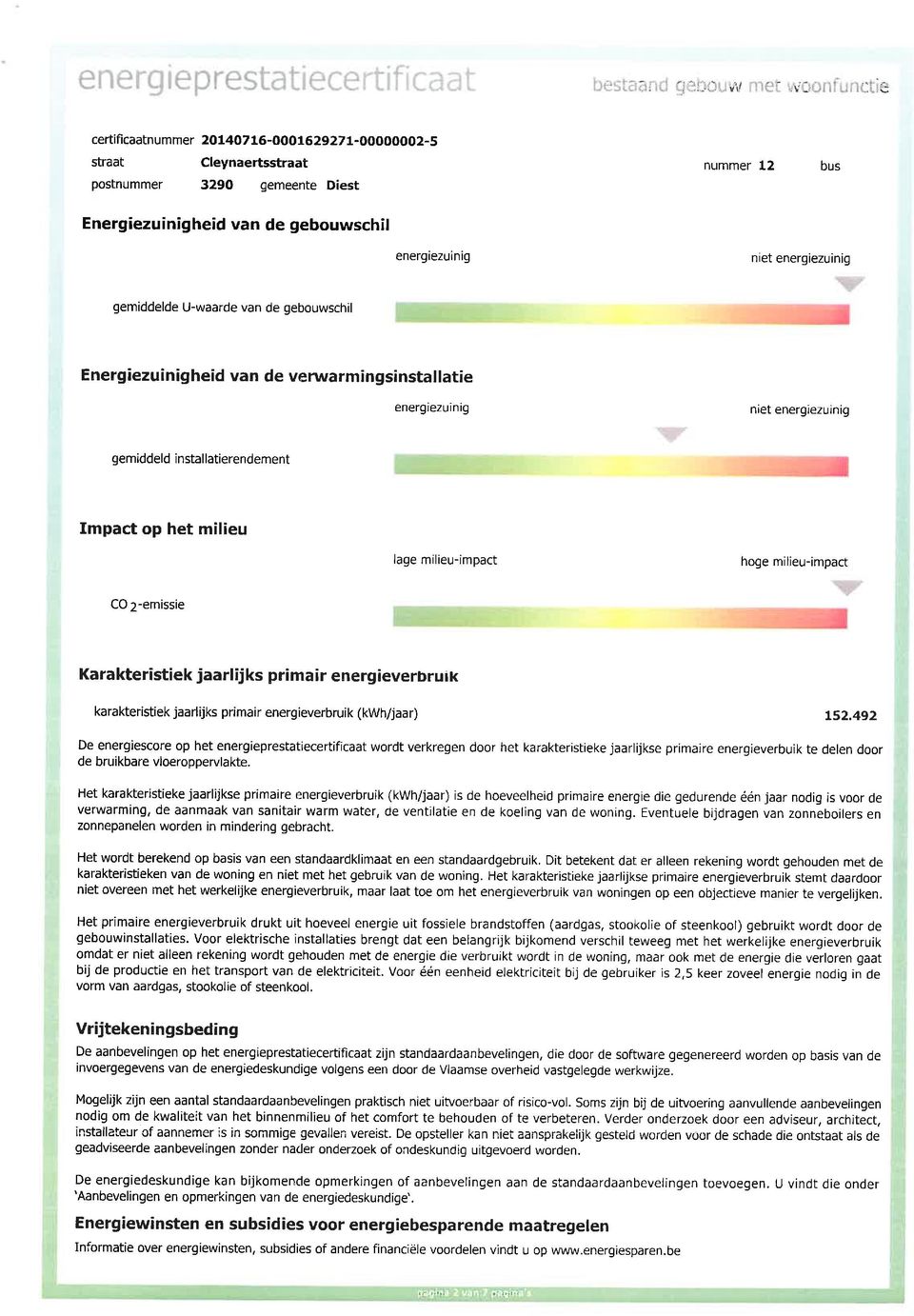 verwarmingsinstallatie energiezuinig niet energiezuinig gemiddeld installatierendement Impact op het milieu lage milieu-impact hoge milieu-impact COz-emissie Karakteristiek jaarlijks primair